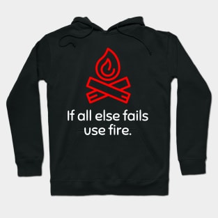 If all else fails use fire Hoodie